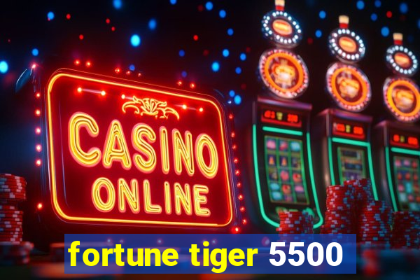 fortune tiger 5500